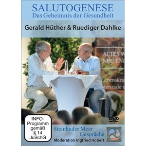 Salutogenese mit Gerald Hüther und Ruediger Dahlke