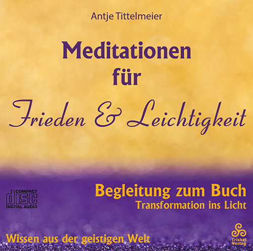 Meditationen für Frieden und Leichtigkeit - Antje Tittelmeier